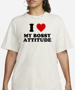 I Heart My Bossy Attitude T-Shirt3