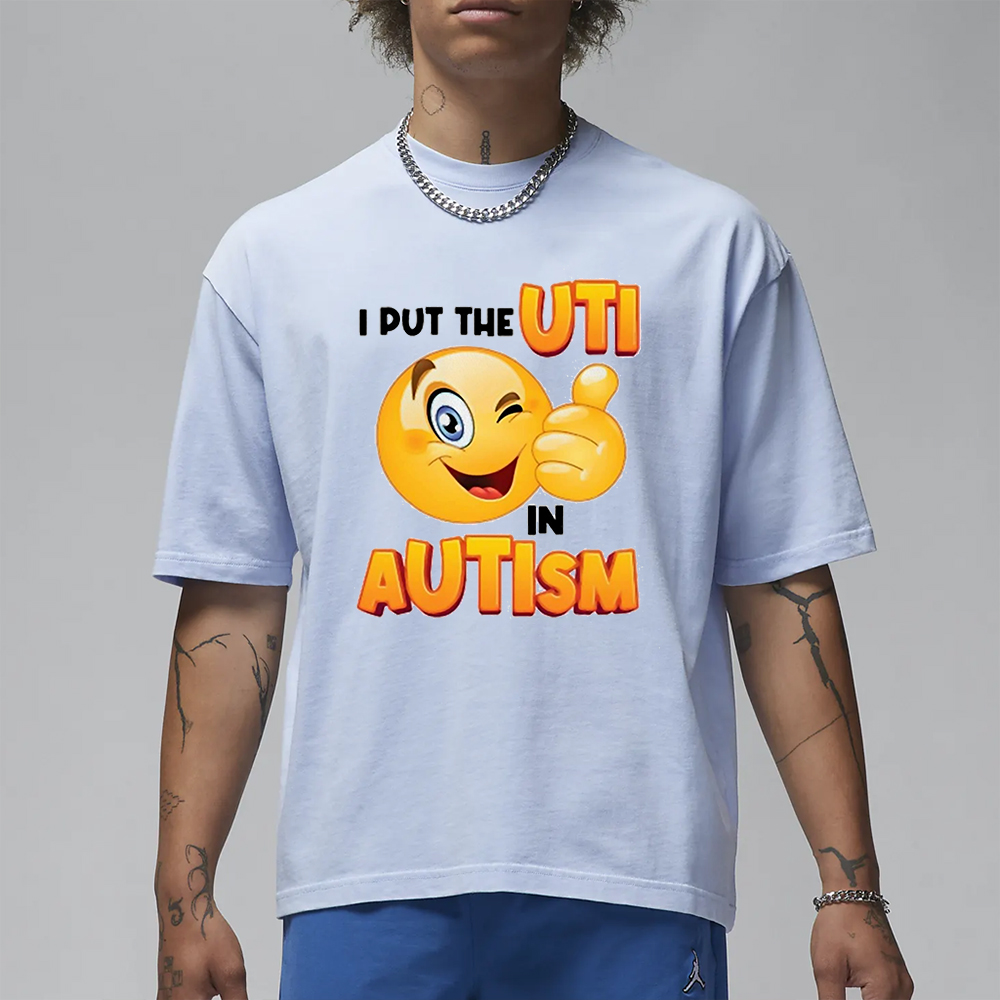 I Put The Uti In Autism T-Shirt 4 I Put The Uti In Autism T-Shirt1