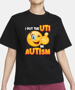 I Put The Uti In Autism T-Shirt1