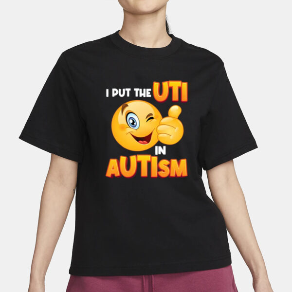 I Put The Uti In Autism T-Shirt1