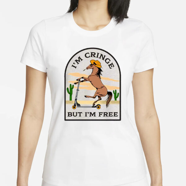 I’m Cringe But I’m Free T-Shirt