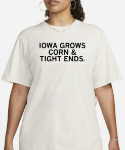 Iowa Grows Corn And Tight Ends T-Shirt1