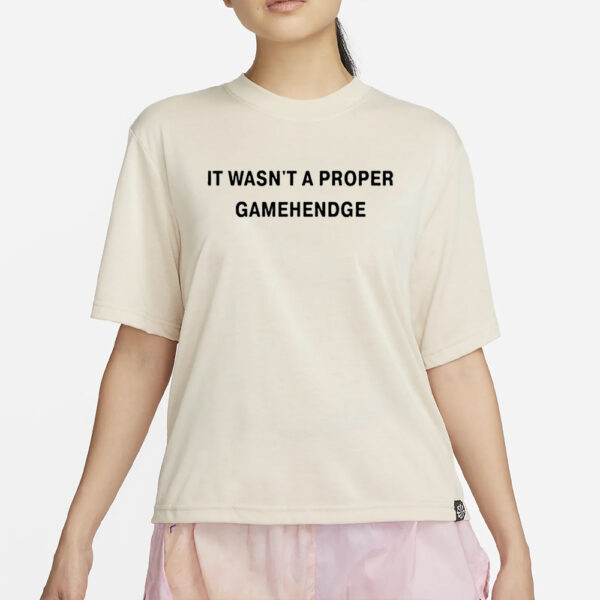 It Wasn’t A Proper Gamehendge Shirt2