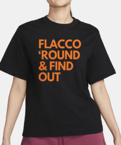 Joe Flacco ‘Round and Find Out Browns T-Shirt1