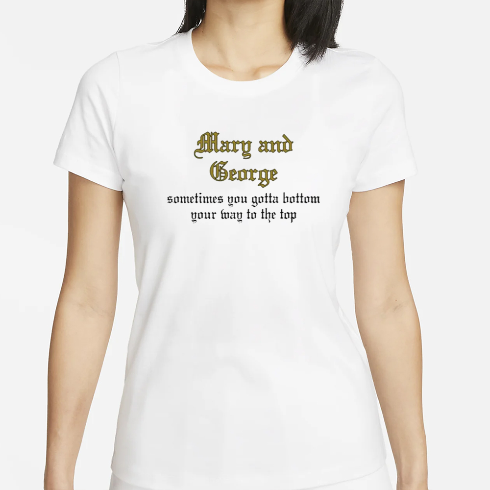 Kira Mary And George Sometimes You Gotta Bottom Your Way To The Top T-Shirt 4 Kira Mary And George Sometimes You Gotta Bottom Your Way To The Top T-Shirt
