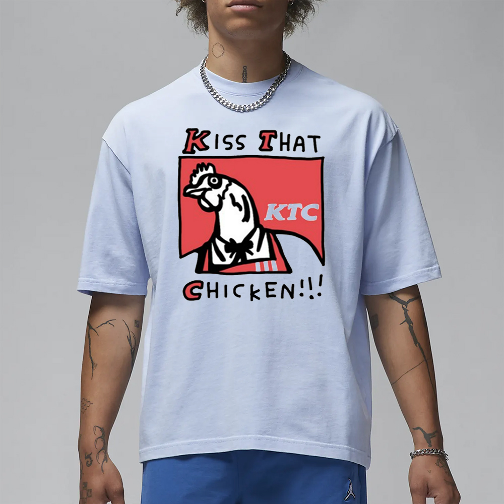 Kiss That Ktc Chicken T-Shirt 4 Kiss That Ktc Chicken T-Shirt1