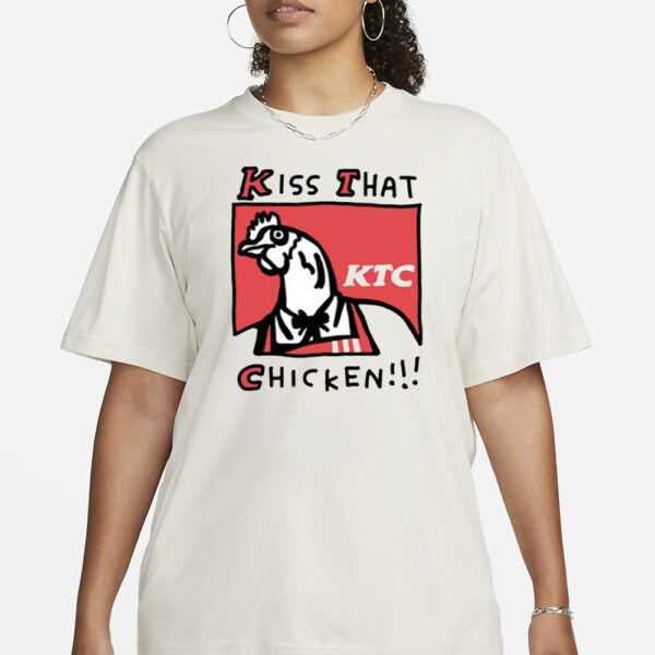 Kiss That Ktc Chicken T-Shirt3