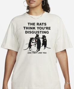 Leah Mccarthy The Rats Think You’re Disgusting And They Like You T-Shirt1