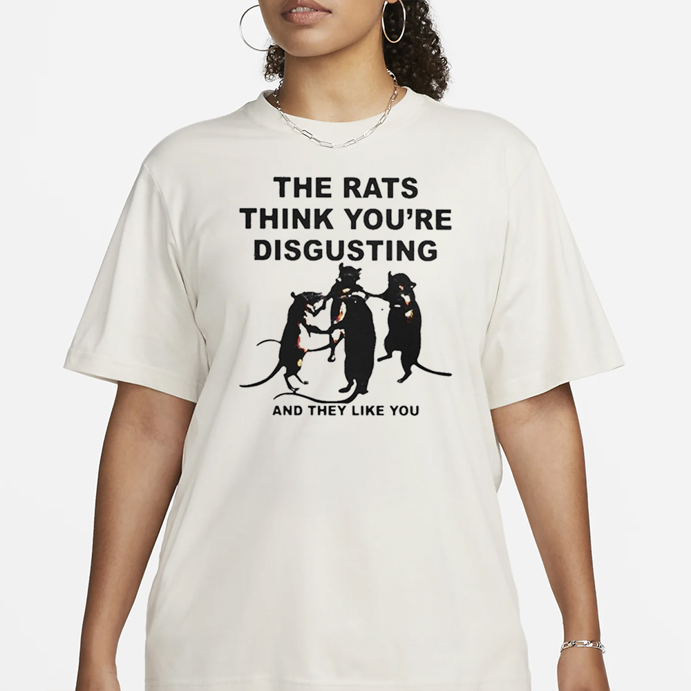 Leah Mccarthy The Rats Think You’re Disgusting And They Like You T-Shirt 4 Leah Mccarthy The Rats Think You’re Disgusting And They Like You T-Shirt1