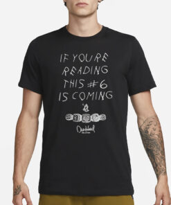 Luke If You’re Reading This 6 Is Coming T-Shirt3
