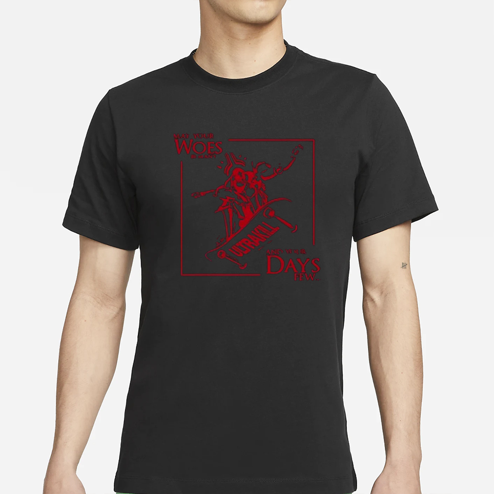 May Your Woes Be Many Ultrakill And Your Days Few Shirt 4 May Your Woes Be Many Ultrakill And Your Days Few Shirt