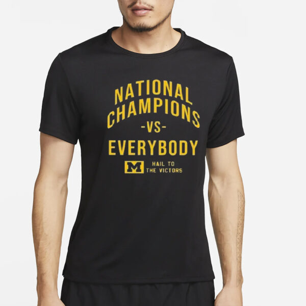 Michigan 2024 National Champions Vs Everybody Hail To The Victors T-Shirt4