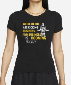 Michigan We’re In The Ass Kicking Business And Business Is Booming T-Shirt