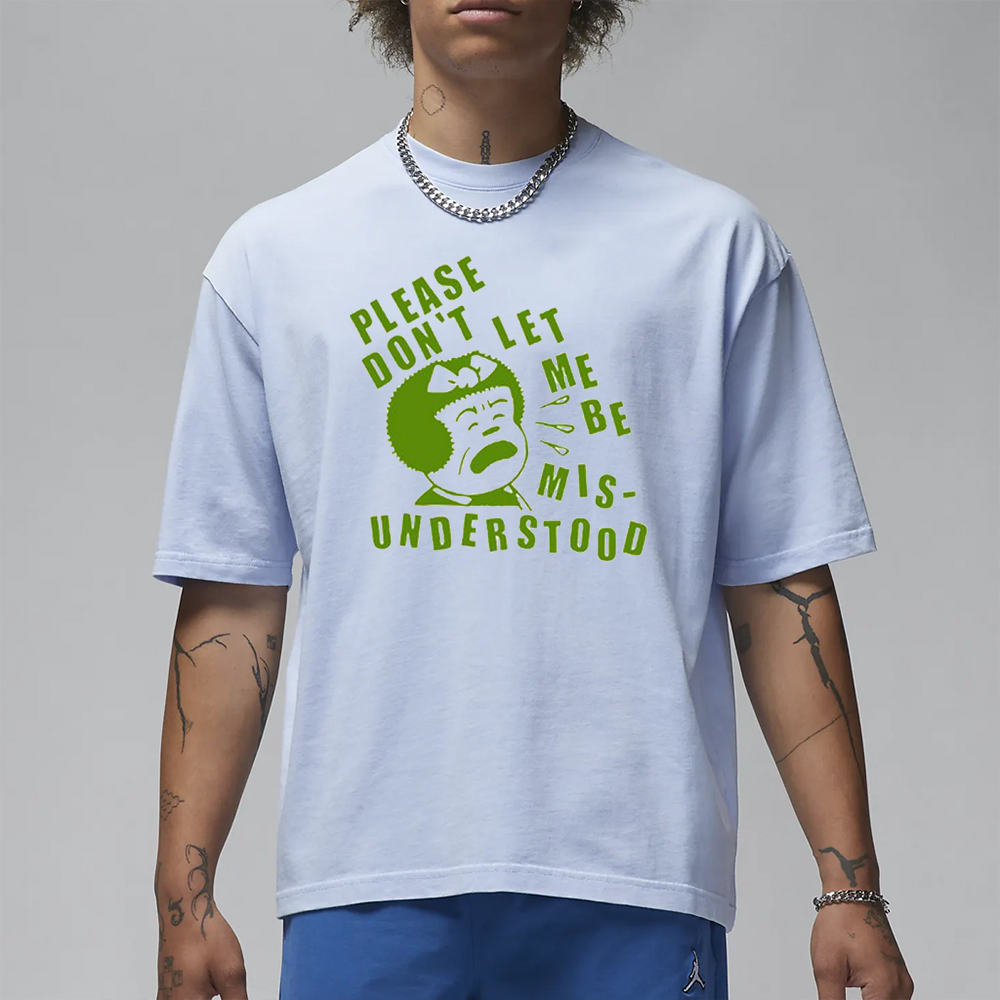 Please Don’t Let Me Be Misunderstood T-Shirt 4 Please Don’t Let Me Be Misunderstood T-Shirt1