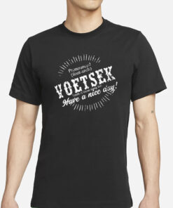 Pronounced Voetsek South African Slang For Have A Nice Day T-Shirts