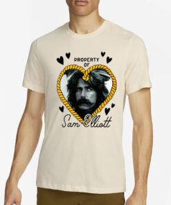 Property Of Sam Elliott T-Shirt4