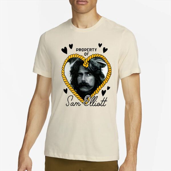 Property Of Sam Elliott T-Shirt4