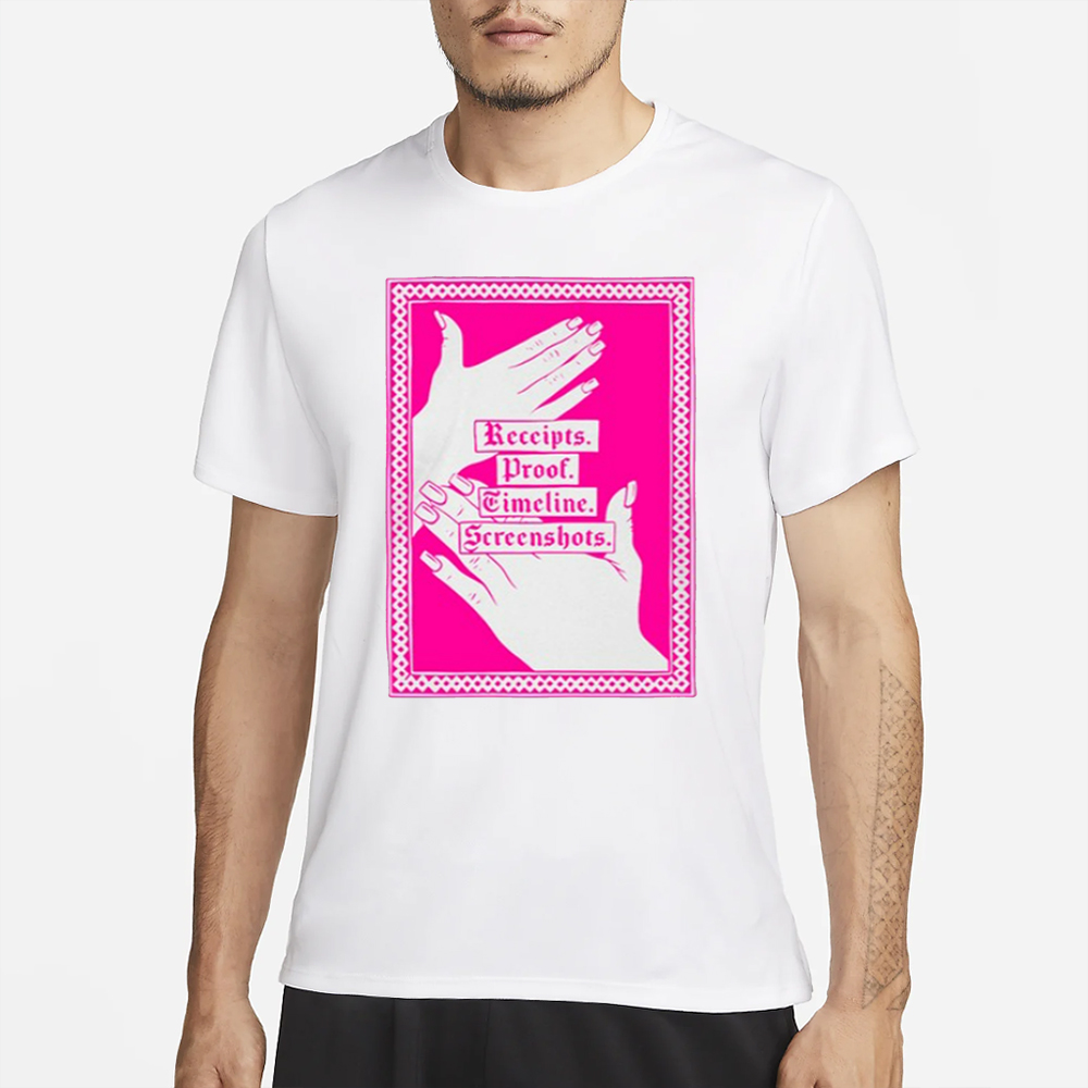 Receipts Proof Timeline Screenshots T-Shirt 4 Receipts Proof Timeline Screenshots T-Shirt
