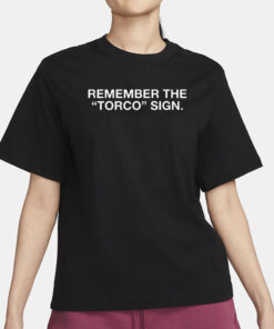 Remember The Torco Sign T-Shirt1