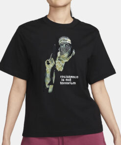 Resistance Is Not Terrorism Shirt3