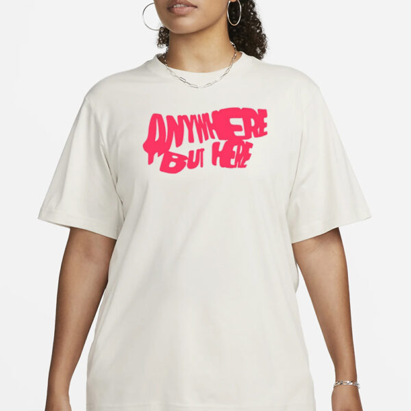 S-X Anywhere But Here T-Shirt3