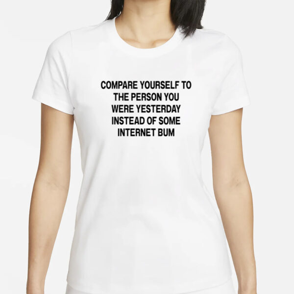 Scottie Barnes Compare Yourself To The Person You Were Yesterday Instead Of Some Internet Bum T-Shirt