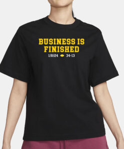 Shirt Michigan Business Is Finished 1 8 24 34 -13 T-Shirt3