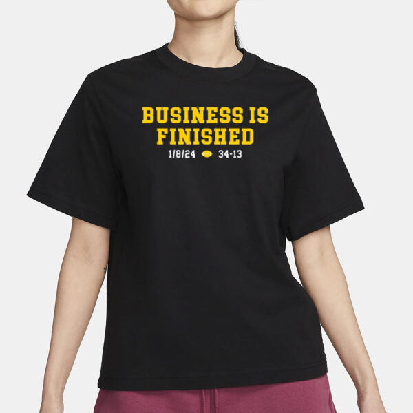 Shirt Michigan Business Is Finished 1 8 24 34 -13 T-Shirt3