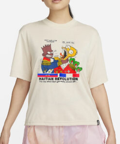 Simpsons Haitian Revolution The Day When Bart Got Really Pissed Off T-Shirt2