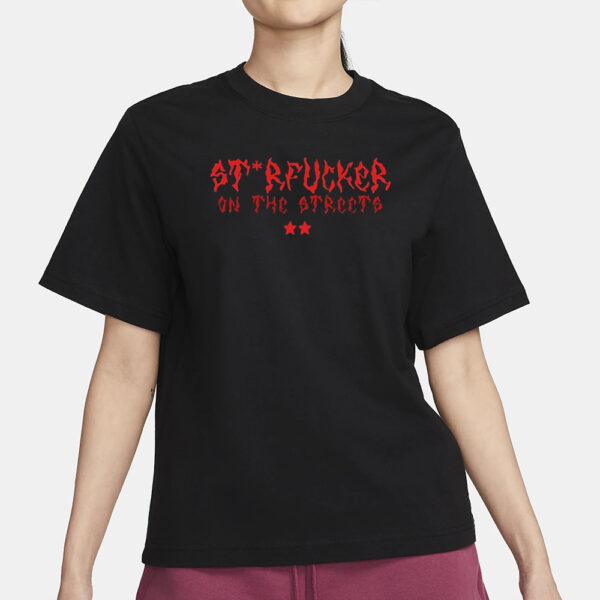 St Rfucker On The Streets T-Shirt3