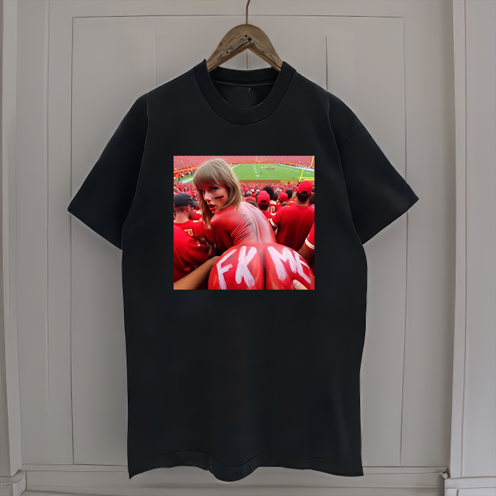 Taylor Swift just got leaked Fuck Me T-Shirt 5 Taylor Swift just got leaked Fuck Me T-Shirts