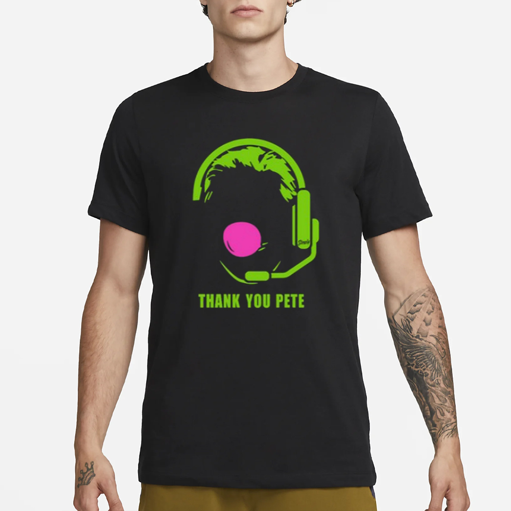Thank You Pete T-Shirt 4 Thank You Pete T-Shirt3