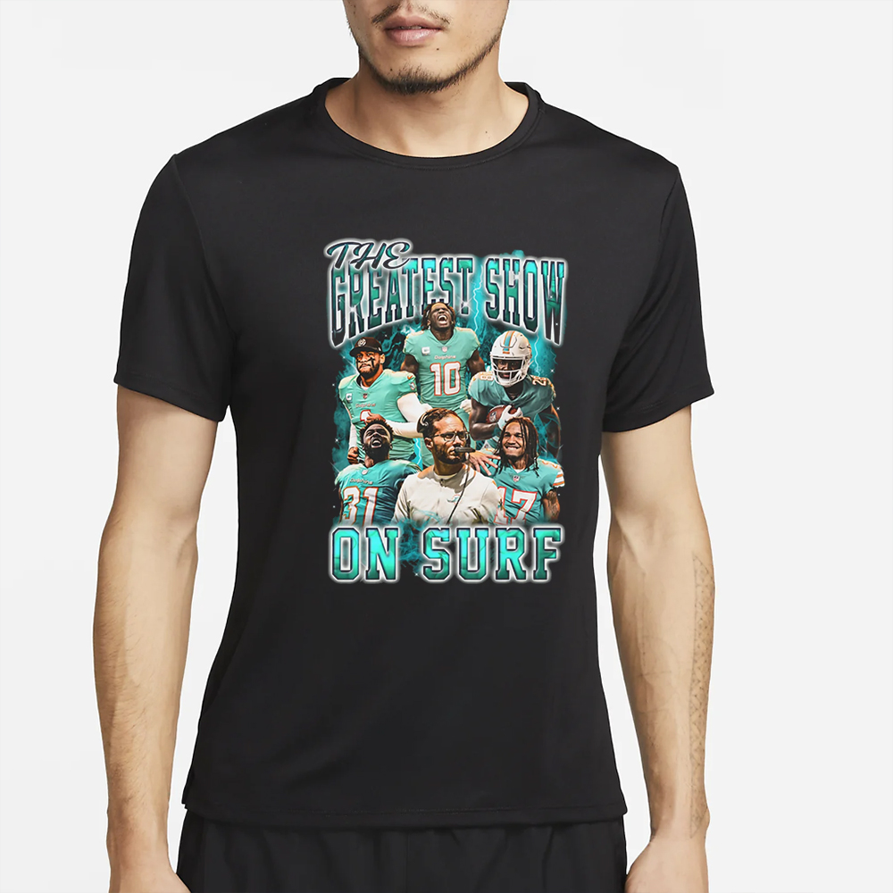 The Greatest Show on Surf Miami Dolphins T-Shirt 4 The Greatest Show on Surf Miami Dolphins T-Shirt2
