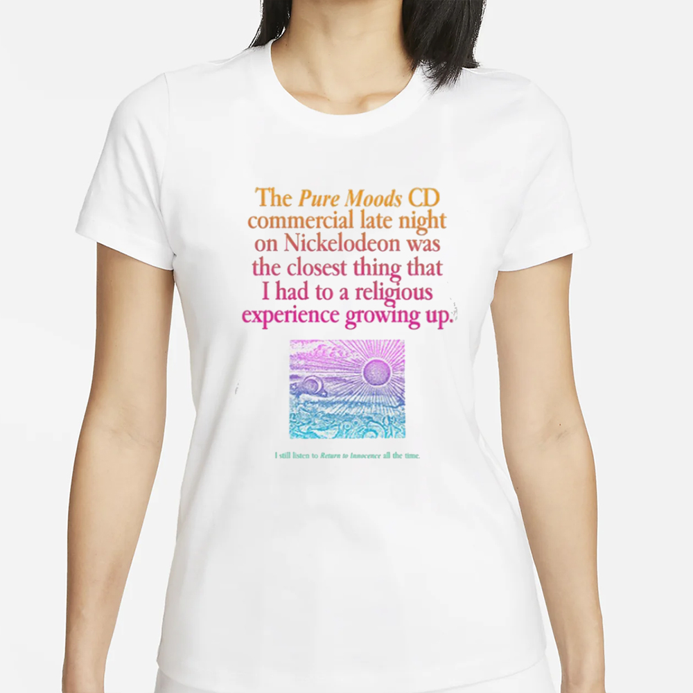 The Pure Moods Cd Commercial Late Night Was A Religious Experience T-Shirt 4 The Pure Moods Cd Commercial Late Night Was A Religious Experience T-Shirt