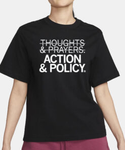 Thoughts And Prayers Action & Policy T-Shirt1