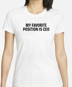 Tommie Lee My Favorite Position Is Ceo T-Shirt