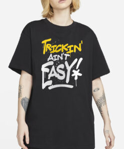 Trick Williams Trickin’ Ain’t Easy T-Shirts4