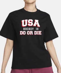 Usa Hockey Is Do Or Die T-Shirt1