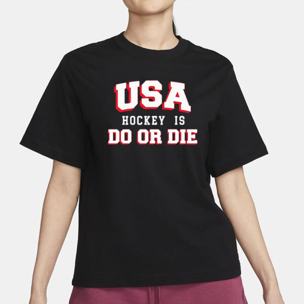 Usa Hockey Is Do Or Die T-Shirt1