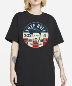 Vote For Bell 2024 Doug Bell You're Compadre T-Shirt2