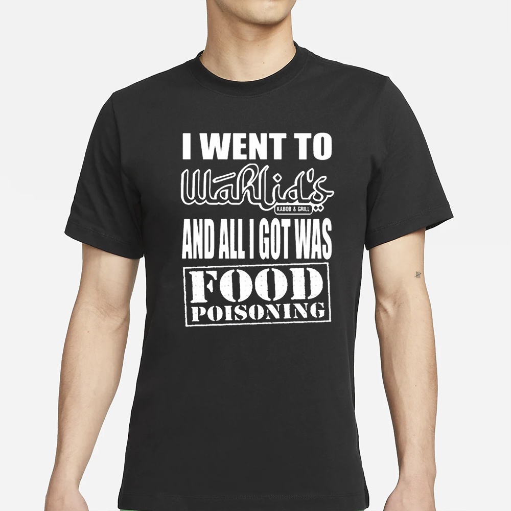 Wahlid Mohammad I Went To Wahlid’s And All I Got Was Food Poisoning T-Shirt 4 Wahlid Mohammad I Went To Wahlid’s And All I Got Was Food Poisoning T-Shirt