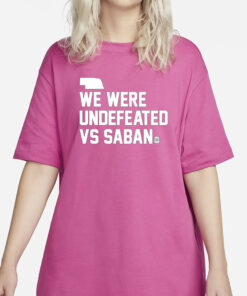 We Were Undefeated Vs Saban T-Shirt1