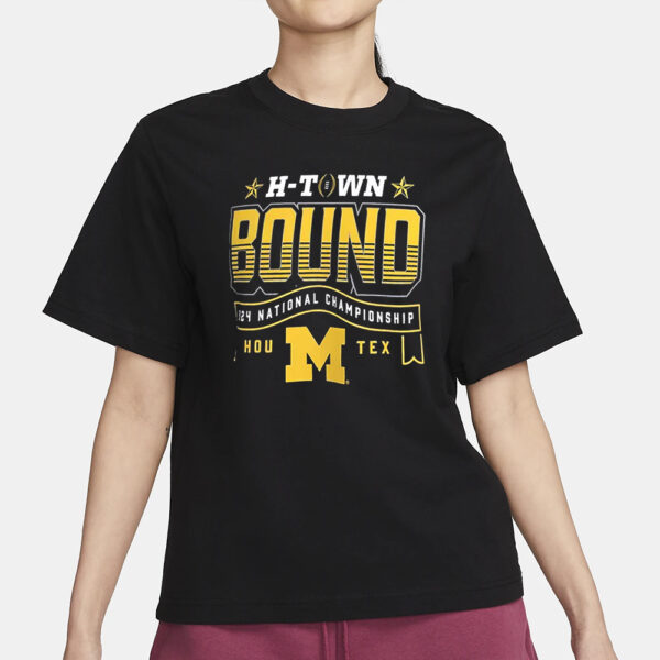Wolverines H-Town Bound 2024 National Championship Game Shirt3