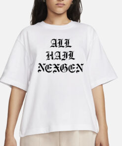 All Hail NexGen T-Shirts