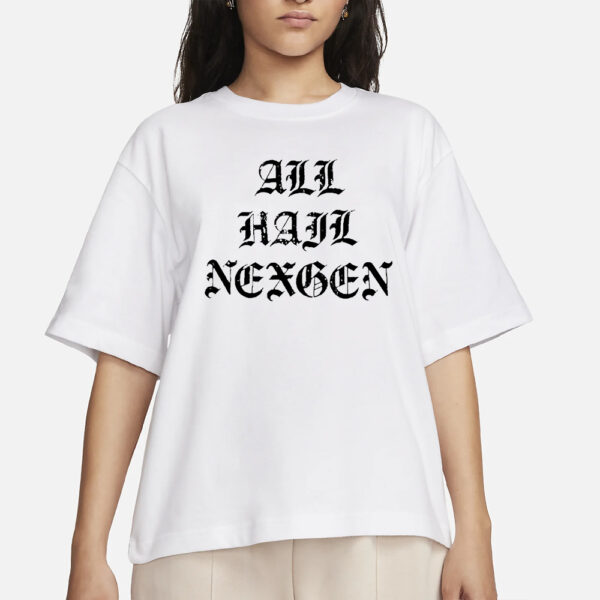 All Hail NexGen T-Shirts