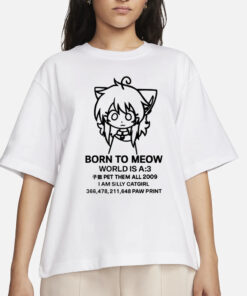 Ammonyaa Born To Meow World Is A T-Shirt