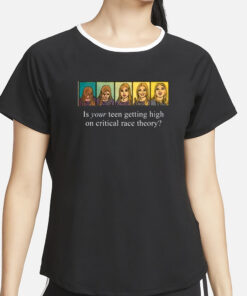 Annatiscia Is Your Teen Getting High On Critical Race Theory T-Shirt2
