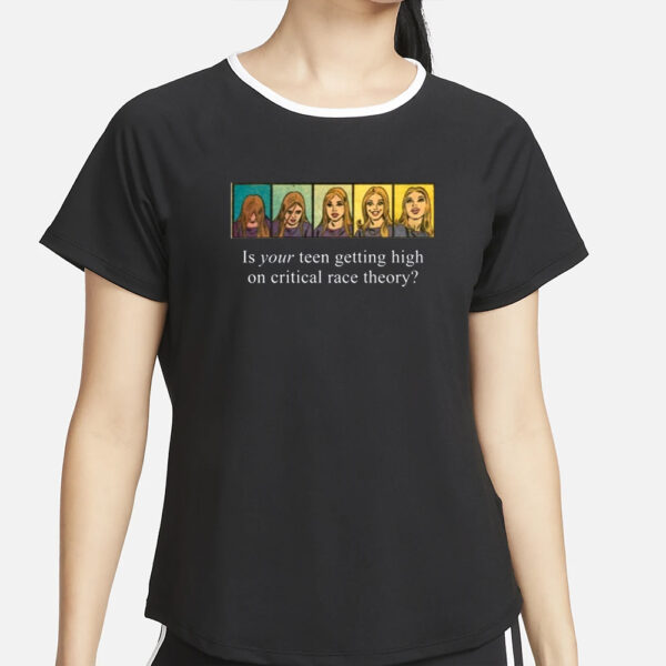 Annatiscia Is Your Teen Getting High On Critical Race Theory T-Shirt2