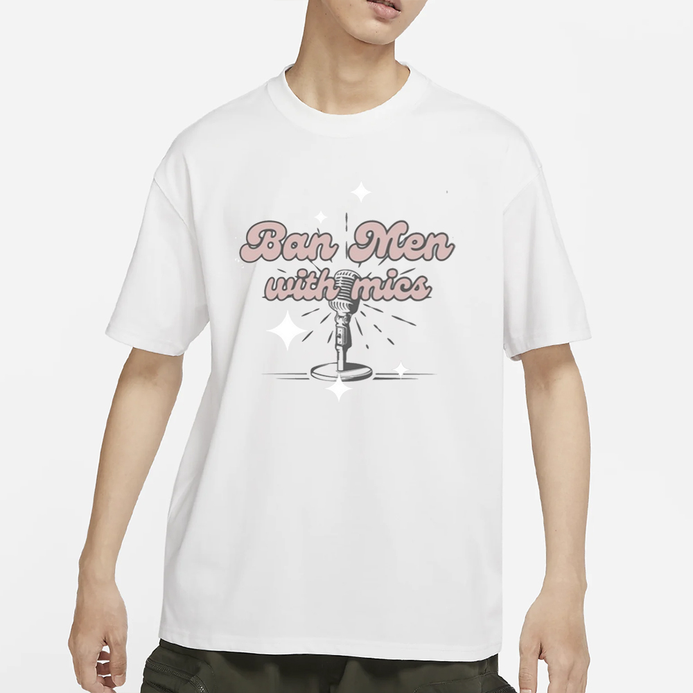Behindthelikespodcast Ban Men With Mics T-Shirt 4 Behindthelikespodcast Ban Men With Mics T-Shirt