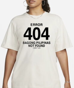 Bob Blues Magoo Error 404 Bagong Pilipinas Not Found T-Shirt1